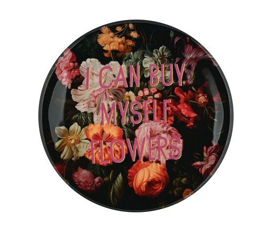 LOVE TRAYS “I CAN BUY MYSEFL FLOWERS”
